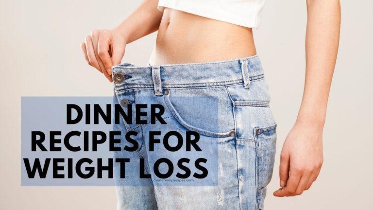 Dinner Recipes for Weight Loss