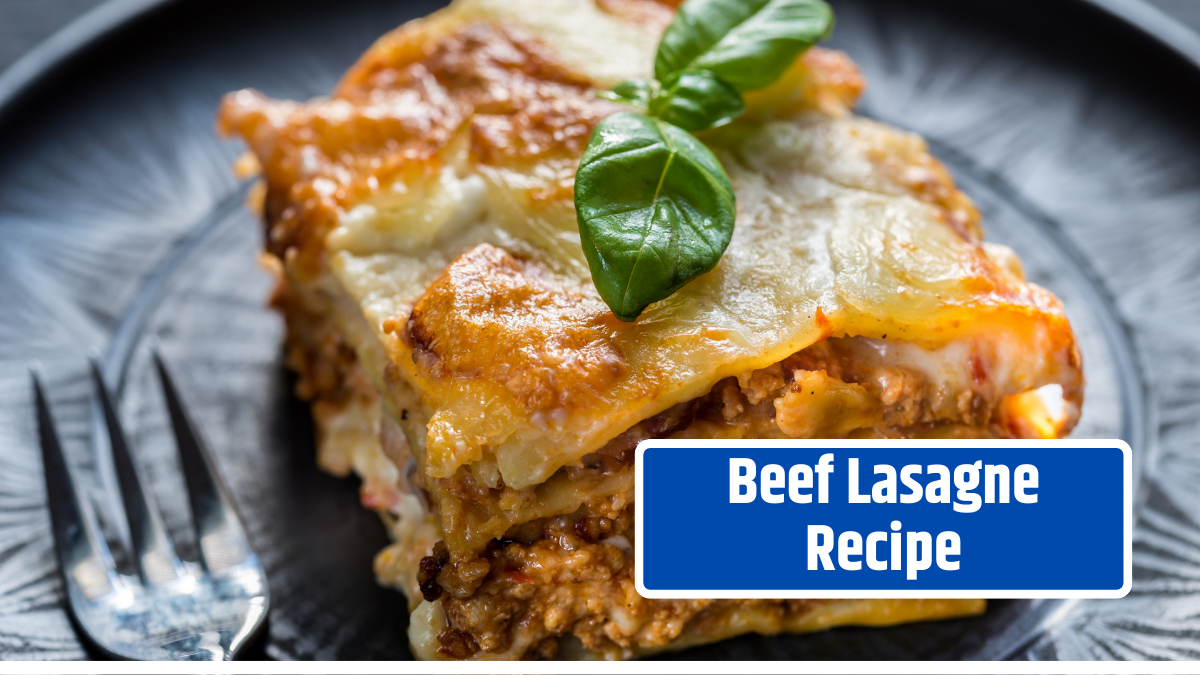 Beef Lasagne Recipe