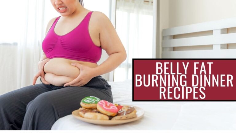 Belly Fat Burning Dinner Recipes