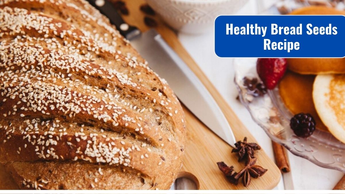 Healthy Bread Seeds Recipe