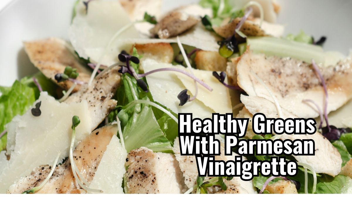 Healthy Greens With Parmesan Vinaigrette