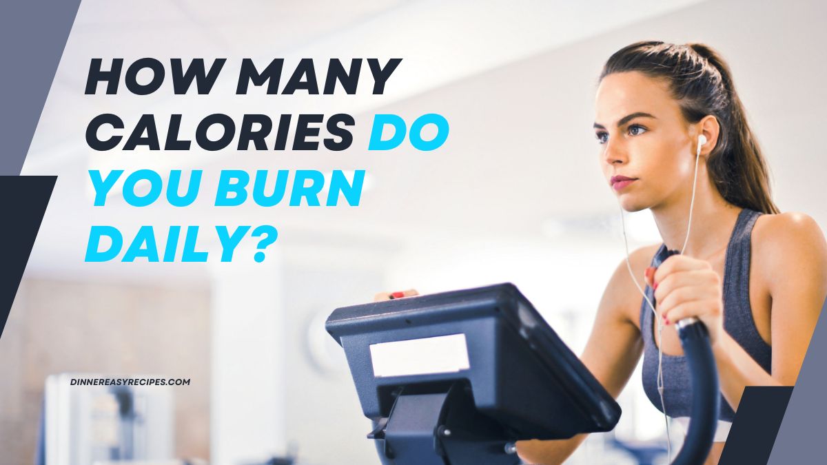 How Many Calories Do You Burn Daily? Learn & Eat Right!