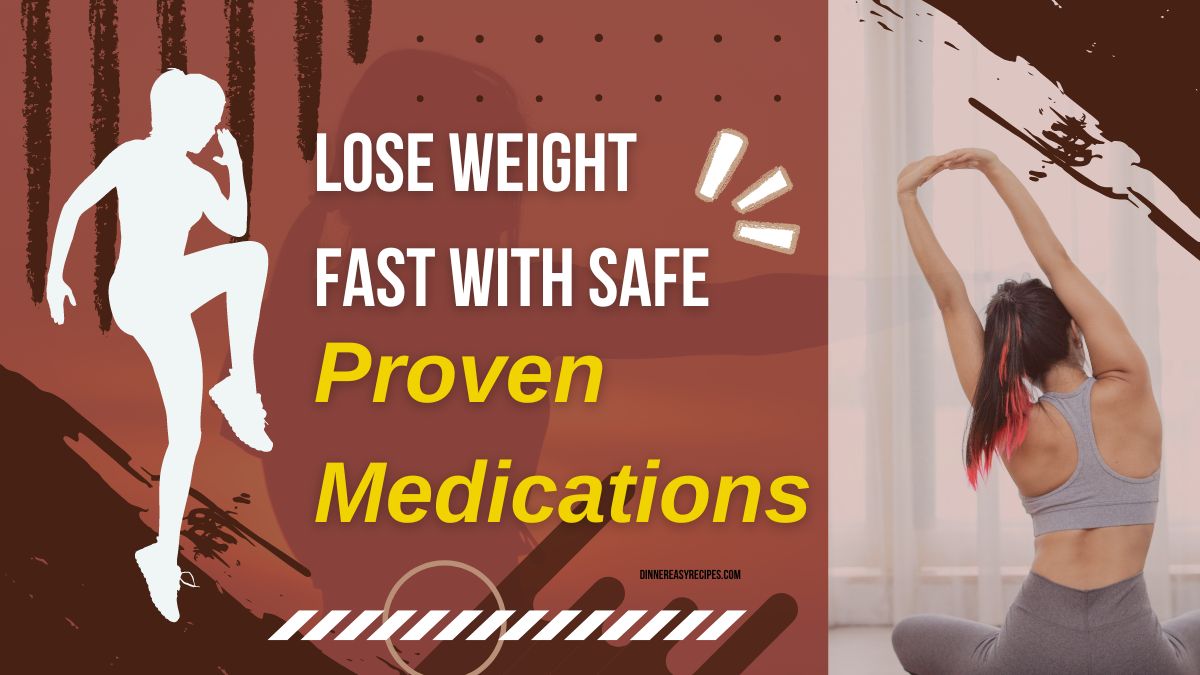 Safe and Effective Weight Loss Medications: Get Results Fast