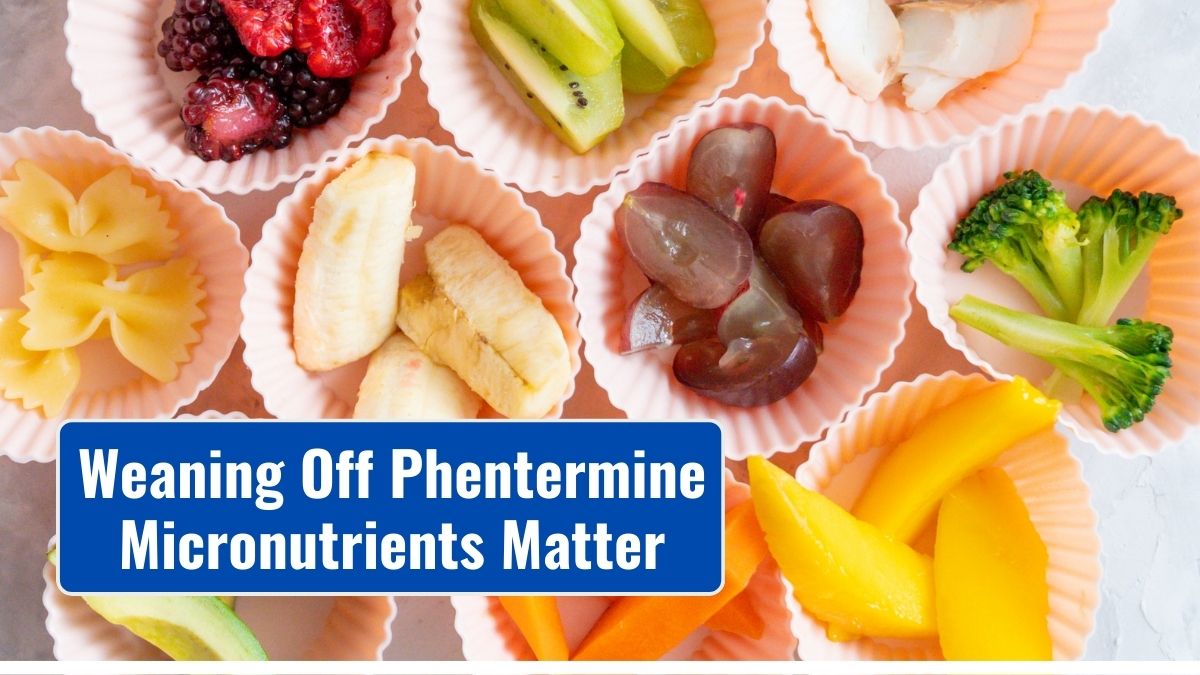 Weaning Off Phentermine Micronutrients Matter