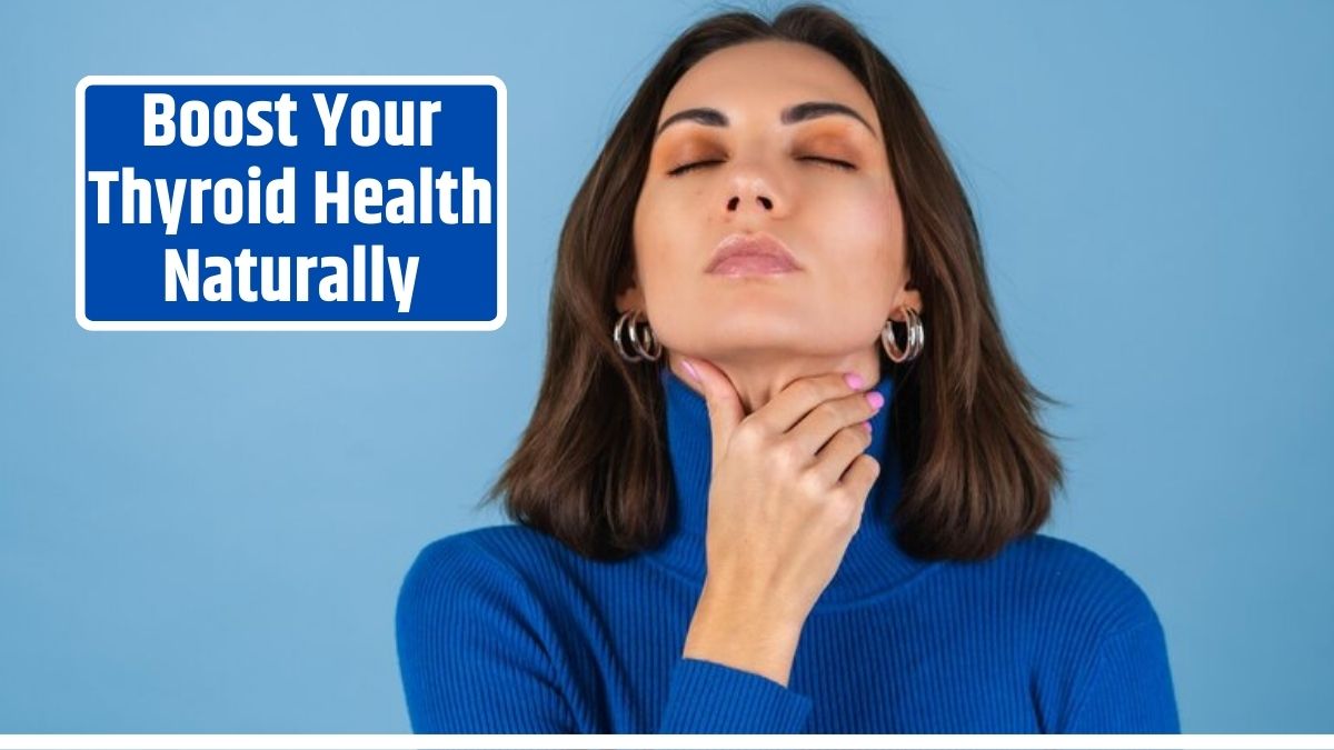 Boost Your Thyroid Health Naturally