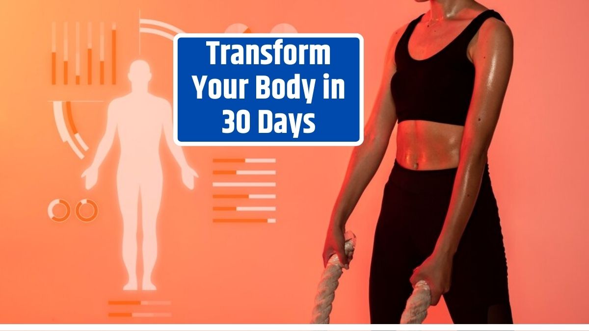 Transform Your Body in 30 Days